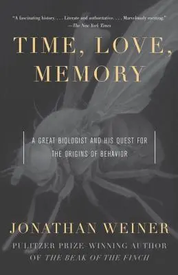 Zeit, Liebe, Erinnerung: Ein großer Biologe und seine Suche nach den Ursprüngen des Verhaltens - Time, Love, Memory: A Great Biologist and His Quest for the Origins of Behavior