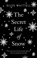 Das geheime Leben des Schnees - Die Wissenschaft und die Geschichten hinter dem größten Wunder der Natur - Secret Life of Snow - The science and the stories behind nature's greatest wonder