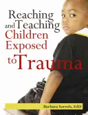 Erreichen und Unterrichten von Kindern, die einem Trauma ausgesetzt waren - Reaching and Teaching Children Exposed to Trauma
