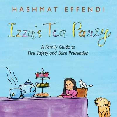 Izzas Teeparty: Ein Familienratgeber für Brandsicherheit und Brandverhütung - Izza's Tea Party: A Family Guide to Fire Safety and Burn Prevention