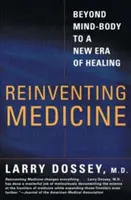 Die Medizin neu erfinden: Jenseits von Geist und Körper zu einer neuen Ära der Heilung - Reinventing Medicine: Beyond Mind-Body to a New Era of Healing