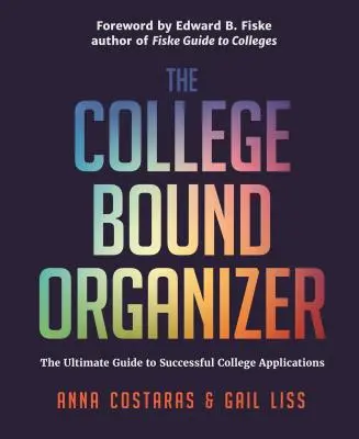 Der College Bound Organizer: Der ultimative Leitfaden für erfolgreiche College-Bewerbungen (College-Bewerbungen, College-Zulassung und College-Planung) - The College Bound Organizer: The Ultimate Guide to Successful College Applications (College Applications, College Admissions, and College Planning