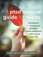 Der PTSD-Überlebensführer für Jugendliche: Strategien zur Überwindung von Traumata, zum Aufbau von Resilienz und zur Rückeroberung des eigenen Lebens - The Ptsd Survival Guide for Teens: Strategies to Overcome Trauma, Build Resilience, and Take Back Your Life