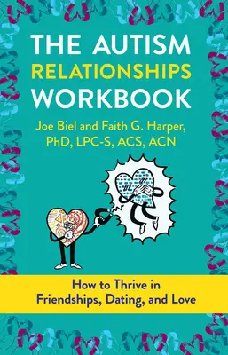 Das Arbeitsbuch für Autismus-Beziehungen: Wie man in Freundschaften, Partnerschaften und Beziehungen gedeiht - The Autism Relationships Workbook: How Thrive in Friendships, Dating, and Relationships