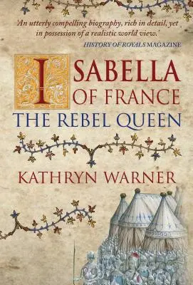 Isabella von Frankreich: Die rebellische Königin - Isabella of France: The Rebel Queen