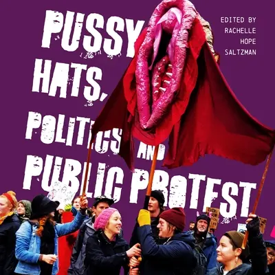 Pussy Hats, Politik und öffentlicher Protest - Pussy Hats, Politics, and Public Protest