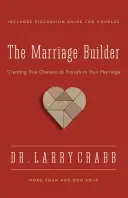 Der Baumeister der Ehe: Wahre Einheit schaffen, um Ihre Ehe zu verändern - The Marriage Builder: Creating True Oneness to Transform Your Marriage