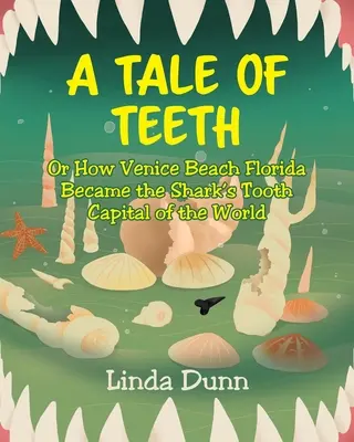 Eine Geschichte von Zähnen: Oder wie Venice Beach in Florida zur Haifischzahn-Hauptstadt der Welt wurde - A Tale of Teeth: Or How Venice Beach Florida Became the Shark's Tooth Capital of the World
