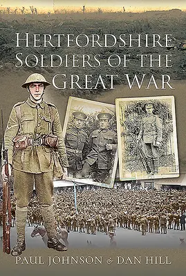 Hertfordshire-Soldaten im Ersten Weltkrieg - Hertfordshire Soldiers of the Great War