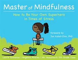 Meister der Achtsamkeit: Wie Sie Ihr eigener Superheld in Zeiten von Stress werden - Master of Mindfulness: How to Be Your Own Superhero in Times of Stress