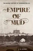 Das Reich des Schlamms: Die geheime Geschichte von Washington, DC - Empire of Mud: The Secret History of Washington, DC