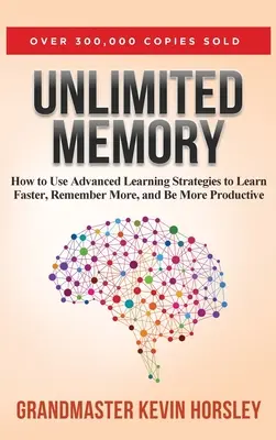 Unbegrenztes Gedächtnis: Wie Sie mit fortschrittlichen Lernstrategien schneller lernen, sich mehr merken und mehr sein können - Unlimited Memory: How to Use Advanced Learning Strategies to Learn Faster, Remember More and be More