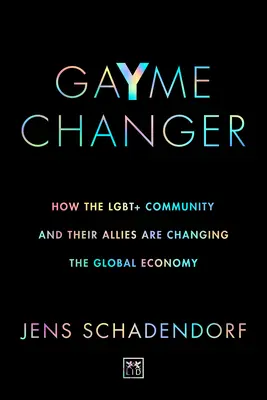 Gayme Changer: Wie die Lgbt+ Community und ihre Verbündeten die globale Wirtschaft verändern - Gayme Changer: How the Lgbt+ Community and Their Allies Are Changing the Global Economy