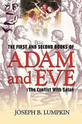 Das erste und zweite Buch von Adam und Eva: Der Konflikt mit Satan - The First and Second Books of Adam and Eve: The Conflict With Satan