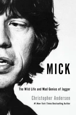 Mick: Das wilde Leben und das verrückte Genie von Jagger - Mick: The Wild Life and Mad Genius of Jagger