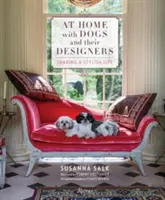 Zu Hause mit Hunden und ihren Designern: Ein stilvolles Leben teilen - At Home with Dogs and Their Designers: Sharing a Stylish Life