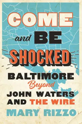 Komm und sei geschockt: Baltimore jenseits von John Waters und dem Wire - Come and Be Shocked: Baltimore Beyond John Waters and the Wire