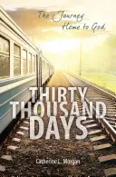 Dreißigtausend Tage: Die Reise nach Hause zu Gott - Thirty Thousand Days: The Journey Home to God