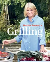 Martha Stewarts Grillen: 125+ Rezepte für große und kleine Feste: Ein Kochbuch - Martha Stewart's Grilling: 125+ Recipes for Gatherings Large and Small: A Cookbook