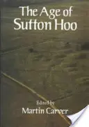 Das Zeitalter von Sutton Hoo: Das siebte Jahrhundert in Nordwesteuropa - The Age of Sutton Hoo: The Seventh Century in North-Western Europe