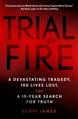 Versuch durch Feuer: Eine verheerende Tragödie, 100 verlorene Menschenleben und eine 15-jährige Suche nach der Wahrheit - Trial by Fire: A Devastating Tragedy, 100 Lives Lost, and a 15-Year Search for Truth