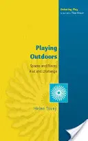 Draußen spielen: Räume und Orte, Risiko und Herausforderung - Playing Outdoors: Spaces and Places, Risk and Challenge
