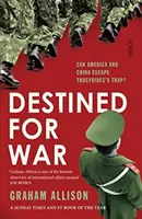 Für den Krieg bestimmt - können Amerika und China der Falle des Thukydides entkommen? - Destined for War - can America and China escape Thucydides' Trap?