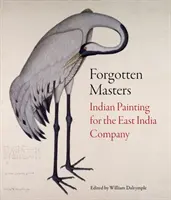 Vergessene Meister: Indische Malerei für die East India Company - Forgotten Masters: Indian Painting for the East India Company