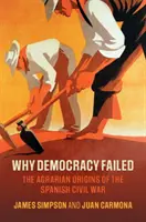 Warum die Demokratie scheiterte: Die agrarischen Ursprünge des Spanischen Bürgerkriegs - Why Democracy Failed: The Agrarian Origins of the Spanish Civil War