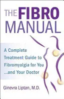 Das Fibromanual: Ein kompletter Leitfaden zur Behandlung von Fibromyalgie für Sie und Ihren Arzt - The Fibromanual: A Complete Fibromyalgia Treatment Guide for You and Your Doctor