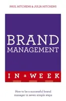 Markenmanagement in einer Woche: Wie man in sieben einfachen Schritten ein erfolgreicher Markenmanager wird - Brand Management in a Week: How to Be a Successful Brand Manager in Seven Simple Steps