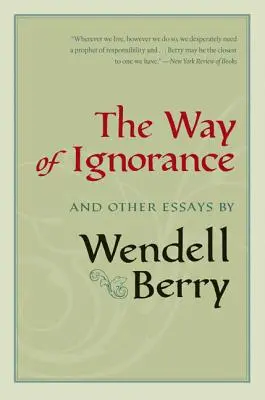 Der Weg der Unwissenheit: Und andere Essays - The Way of Ignorance: And Other Essays