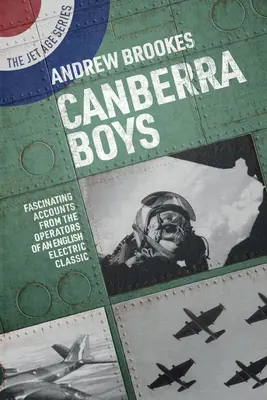 Canberra Boys: Faszinierende Berichte von den Betreibern eines englischen Elektroklassikers - Canberra Boys: Fascinating Accounts from the Operators of an English Electric Classic