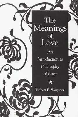 Die Bedeutungen der Liebe: Eine Einführung in die Philosophie der Liebe - The Meanings of Love: An Introduction to Philosophy of Love