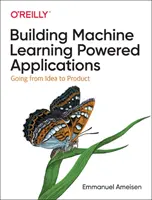 Aufbau von Anwendungen mit maschinellem Lernen: Von der Idee zum Produkt - Building Machine Learning Powered Applications: Going from Idea to Product