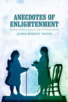 Anekdoten der Aufklärung: Die menschliche Natur von Locke bis Wordsworth - Anecdotes of Enlightenment: Human Nature from Locke to Wordsworth