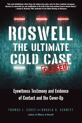 Roswell: Der ultimative Cold Case: Augenzeugenberichte und Beweise für den Kontakt und die Vertuschung - Roswell: The Ultimate Cold Case: Eyewitness Testimony and Evidence of Contact and the Cover-Up