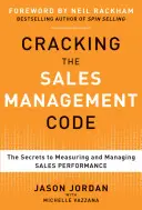 Den Code des Vertriebsmanagements knacken: Die Geheimnisse der Messung und Verwaltung der Vertriebsleistung - Cracking the Sales Management Code: The Secrets to Measuring and Managing Sales Performance