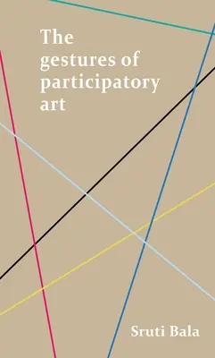 Die Gesten der partizipatorischen Kunst - The Gestures of Participatory Art