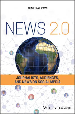 Nachrichten 2.0: Journalisten, Publikum und Nachrichten in den sozialen Medien - News 2.0: Journalists, Audiences and News on Social Media