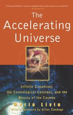 Das sich beschleunigende Universum: Unendliche Expansion, die kosmologische Konstante und die Schönheit des Kosmos - The Accelerating Universe: Infinite Expansion, the Cosmological Constant, and the Beauty of the Cosmos