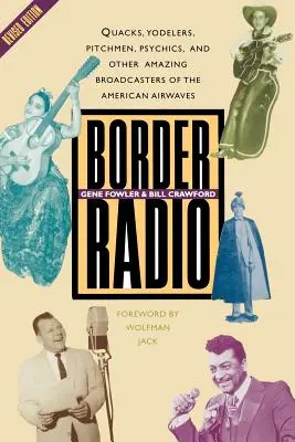 Border Radio: Quacksalber, Jodler, Anpreiser, Hellseher und andere erstaunliche Sender im amerikanischen Äther, überarbeitete Ausgabe - Border Radio: Quacks, Yodelers, Pitchmen, Psychics, and Other Amazing Broadcasters of the American Airwaves, Revised Edition