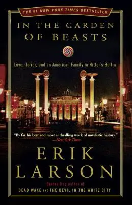 Im Garten der Bestien: Liebe, Schrecken und eine amerikanische Familie in Hitlers Berlin - In the Garden of Beasts: Love, Terror, and an American Family in Hitler's Berlin