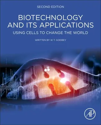 Biotechnologie und ihre Anwendungen - Zellen nutzen, um die Welt zu verändern - Biotechnology and its Applications - Using Cells to Change the World