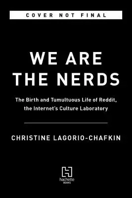 Wir sind die Nerds: Die Geburt und das turbulente Leben von Reddit, dem Kulturlabor des Internets - We Are the Nerds: The Birth and Tumultuous Life of Reddit, the Internet's Culture Laboratory