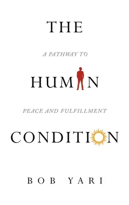 Der Zustand des Menschen: Ein Weg zu Frieden und Erfüllung - The Human Condition: A Pathway to Peace and Fulfillment