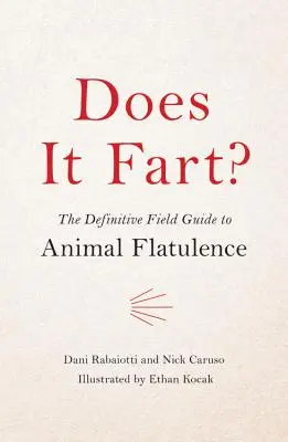 Furzt es? Der ultimative Feldführer über tierische Flatulenz - Does It Fart?: The Definitive Field Guide to Animal Flatulence