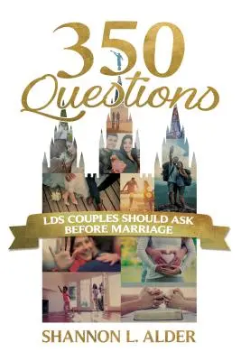350 Fragen, die sich Lds-Paare vor der Heirat stellen sollten - 350 Questions Lds Couples Should Ask Before Marriage