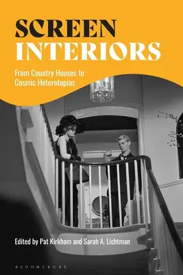Bildschirm-Interieurs: Von Landhäusern bis zu kosmischen Heterotopien - Screen Interiors: From Country Houses to Cosmic Heterotopias