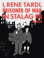 Ich, Rene Tardi, Kriegsgefangener im Stalag Iib Band 2: Meine Heimkehr - I, Rene Tardi, Prisoner of War in Stalag Iib Vol. 2: My Return Home